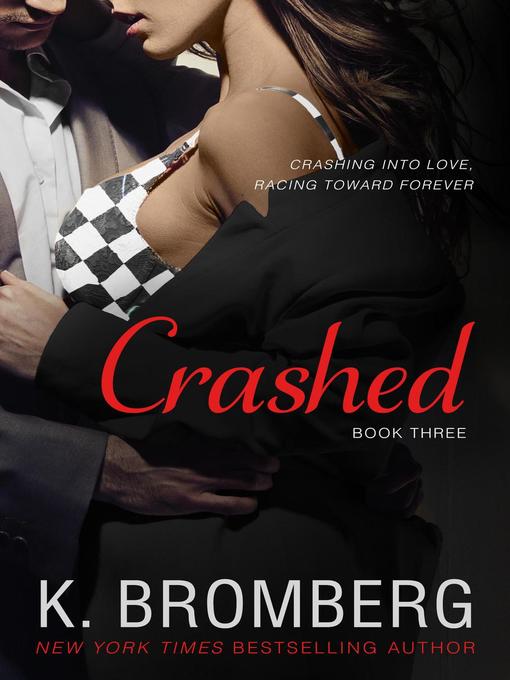 Title details for Crashed by K. Bromberg - Available